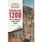 Gründerzeit 1200, Graichen, Gisela/Wemhoff, Matthias (Prof. Dr.), Propyläen Verlag, EAN/ISBN-13: 9783549100653
