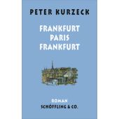Frankfurt - Paris - Frankfurt, Kurzeck, Peter, Schöffling & Co. Verlagsbuchhandlung, EAN/ISBN-13: 9783895616945
