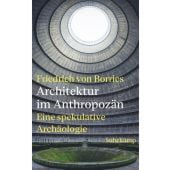 Architektur im Anthropozän, Borries, Friedrich von, Suhrkamp, EAN/ISBN-13: 9783518432020