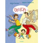 Gleich!, Reider, Katja/Wilharm, Sabine, Carl Hanser Verlag GmbH & Co.KG, EAN/ISBN-13: 9783446280786