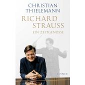 Richard Strauss, Thielemann, Christian, Verlag C. H. BECK oHG, EAN/ISBN-13: 9783406824593
