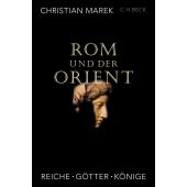 Rom und der Orient, Marek, Christian, Verlag C. H. BECK oHG, EAN/ISBN-13: 9783406806889