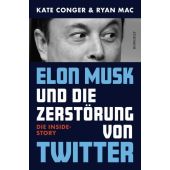Elon Musk und die Zerstörung von Twitter, Conger, Kate/Mac, Ryan, Rowohlt Verlag, EAN/ISBN-13: 9783498005276