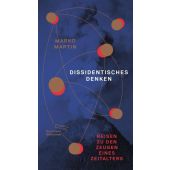 Dissidentisches Denken, Martin, Marko, AB - Die andere Bibliothek GmbH & Co. KG, EAN/ISBN-13: 9783847720683