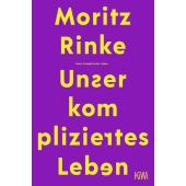 Unser kompliziertes Leben, Rinke, Moritz, Verlag Kiepenheuer & Witsch GmbH & Co KG, EAN/ISBN-13: 9783462001921