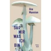 Sag mir, was ich bin, Mannion, Una, Steidl Verlag, EAN/ISBN-13: 9783969994030