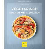 Vegetarisch kochen mit 5 Zutaten, Kittler, Martina, Gräfe und Unzer, EAN/ISBN-13: 9783833878756