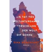 Am Tag des Weltuntergangs verschlang der Wolf die Sonne, Scherzant, Sina, Ullstein Verlag, EAN/ISBN-13: 9783548069678