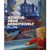 Schöne neue Arbeitswelt, Hirmer Verlag, EAN/ISBN-13: 9783777446240