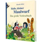 Hallo, kleiner Maulwurf! Das große Vorlesebuch, Miler, Zdenek/Sörensen, Hanna, Chicken House, EAN/ISBN-13: 9783551523211