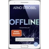 Offline - Du wolltest nicht erreichbar sein. Jetzt sitzt du in der Falle, Strobel, Arno, Fischer TOR, EAN/ISBN-13: 9783596705580