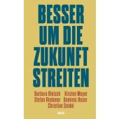Besser um die Zukunft streiten, Carl Hanser Verlag GmbH & Co.KG, EAN/ISBN-13: 9783446285637