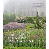 Die geheimen Gärten von Sussex und Kent, Segall, Barbara, Gerstenberg Verlag GmbH & Co.KG, EAN/ISBN-13: 9783836921954