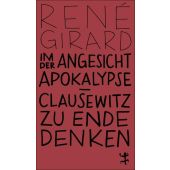 Im Angesicht der Apokalypse, Girard, René, MSB Matthes & Seitz Berlin, EAN/ISBN-13: 9783751845083