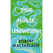 Sind Flüsse Lebewesen?, Macfarlane, Robert, Ullstein Verlag, EAN/ISBN-13: 9783550202506