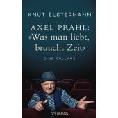 Axel Prahl: 'Was man liebt, braucht Zeit', Elstermann, Knut/Prahl, Axel, Goldmann Verlag, EAN/ISBN-13: 9783442302369