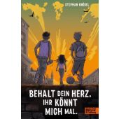 Behalt Dein Herz. Ihr könnt mich mal, Knösel, Stephan, Beltz, Julius Verlag GmbH & Co. KG, EAN/ISBN-13: 9783407759368