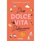 Das Dolce Vita Dilemma, Santer, Stefanie, Verlag Friedrich Oetinger GmbH, EAN/ISBN-13: 9783751205658