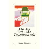 Täuschend echt, Lewinsky, Charles, Diogenes Verlag AG, EAN/ISBN-13: 9783257073065