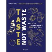 Taste not Waste, Kern, Esther/Kastrati, Linda, AT Verlag AG, EAN/ISBN-13: 9783039022717