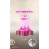 Tiny House, Wurmitzer, Mario, Aufbau Verlag GmbH & Co. KG, EAN/ISBN-13: 9783351042318