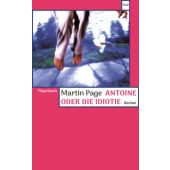 Antoine oder die Idiotie, Page, Martin, Wagenbach, Klaus Verlag, EAN/ISBN-13: 9783803124890