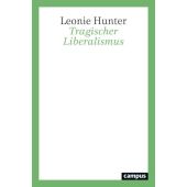 Tragischer Liberalismus, Hunter, Leonie, Campus Verlag, EAN/ISBN-13: 9783593517872