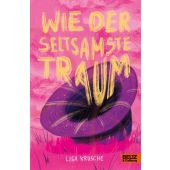 Wie der seltsamste Traum, Krusche, Lisa, Beltz, Julius Verlag GmbH & Co. KG, EAN/ISBN-13: 9783407759382