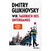 Wir. Tagebuch des Untergangs, Glukhovsky, Dmitry, Heyne, Wilhelm Verlag, EAN/ISBN-13: 9783453218925