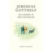 Die Käserei in der Vehfreude, Gotthelf, Jeremias/Theisohn, Philipp, Diogenes Verlag AG, EAN/ISBN-13: 9783257073034