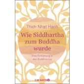 Wie Siddhartha zum Buddha wurde, Thich Nhat Hanh, Barth, Otto Wilhelm, in der, EAN/ISBN-13: 9783426292990