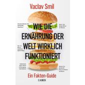 Wie Ernährung wirklich funktioniert, Smil, Vaclav, Verlag C. H. BECK oHG, EAN/ISBN-13: 9783406830334