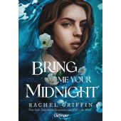 Bring Me Your Midnight, Griffin, Rachel, Verlag Friedrich Oetinger GmbH, EAN/ISBN-13: 9783751205061