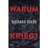 Warum Krieg?, Overy, Richard, Rowohlt Berlin Verlag, EAN/ISBN-13: 9783737102087