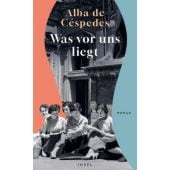 Was vor uns liegt, Céspedes, Alba de, Insel Verlag, EAN/ISBN-13: 9783458645542