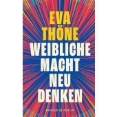Weibliche Macht neu denken, Thöne, Eva, Hanser Berlin, EAN/ISBN-13: 9783446283022