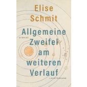 Allgemeine Zweifel am weiteren Verlauf, Schmit, Elise, Luchterhand Literaturverlag, EAN/ISBN-13: 9783630878270