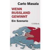 Wenn Russland gewinnt, Masala, Carlo, Verlag C. H. BECK oHG, EAN/ISBN-13: 9783406824487