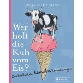 Wer holt die Kuh vom Eis?, Winkelmann, Mirja, Prestel Verlag, EAN/ISBN-13: 9783791373386