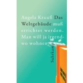 Das Weltgebäude muß errichtet werden. Man will ja irgendwo wohnen., Krauß, Angela, Suhrkamp, EAN/ISBN-13: 9783518431184