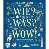 Wie? Was? Wow!, Moore, Dr Gareth, Edition Michael Fischer GmbH, EAN/ISBN-13: 9783745918731