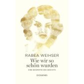 Wie wir so schön wurden, Weihser, Rabea, Diogenes Verlag AG, EAN/ISBN-13: 9783257073362