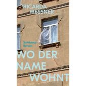 Wo der Name wohnt, Messner, Ricarda, Suhrkamp, EAN/ISBN-13: 9783518432327