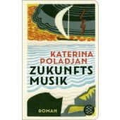 Zukunftsmusik, Poladjan, Katerina, Fischer, S. Verlag GmbH, EAN/ISBN-13: 9783596523580