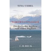 Nordwestpassage für 13 Arglose und einen Joghurt, Uebel, Tina, Verlag C. H. BECK oHG, EAN/ISBN-13: 9783406751080