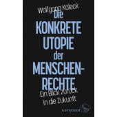 Die konkrete Utopie der Menschenrechte, Kaleck, Wolfgang, Fischer, S. Verlag GmbH, EAN/ISBN-13: 9783103970647