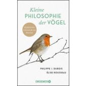 Kleine Philosophie der Vögel, Dubois, Philippe J/Rousseau, Élise, Droemer Knaur, EAN/ISBN-13: 9783426277935