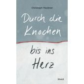Durch die Knochen bis ins Herz, Heubner, Christoph, Steidl Verlag, EAN/ISBN-13: 9783958299375