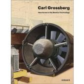 Carl Grossberg. New Forms in the World of Technology, Sudhalter, Adrian, Hirmer, EAN/ISBN-13: 9783777445137