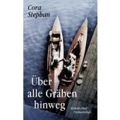 Über alle Gräben hinweg, Stephan, Cora, Verlag Kiepenheuer & Witsch GmbH & Co KG, EAN/ISBN-13: 9783462000474